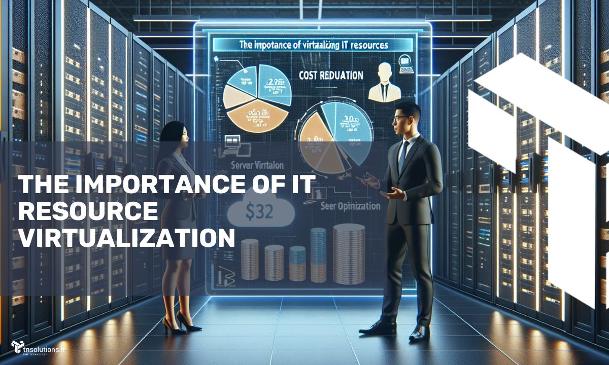 The Importance of IT Resource Virtualization: Cost Reduction and Server Optimization