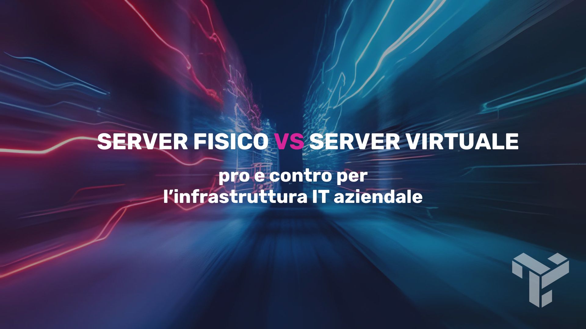 Server fisico vs server virtuale: differenze, pro e contro  | TNSolutions.it